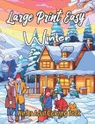 Large Print Easy Winter Adult Coloring Book: Winter Coloring Book For Adults Featuring Relaxing Winter Scenes, Beautiful Christmas Scenes Decorations By Leo Kh An Cover Image