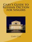 Gary's Guide to Russian Diction for Singers By Gary Cox Cover Image