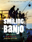 Smiling Banjo: A Half Century of Love & Music at the Philadelphia Folk Festival Cover Image