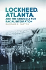 Lockheed, Atlanta, and the Struggle for Racial Integration By Randall Patton Cover Image