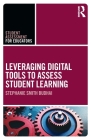 Leveraging Digital Tools to Assess Student Learning (Student Assessment for Educators) By Stephanie Smith Budhai Cover Image