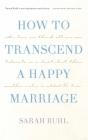 How to Transcend a Happy Marriage (Tcg Edition) By Sarah Ruhl Cover Image