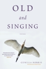 Old and Singing: Poems By Gunilla Norris Cover Image