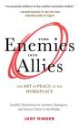 Turn Enemies Into Allies: The Art of Peace in the Workplace (Conflict Resolution for Leaders, Managers, and Anyone Stuck in the Middle) By Judy Ringer, James Warda (Foreword by), Coleen Marlo (Read by) Cover Image