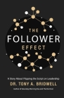 The Follower Effect: A Story About Flipping the Script on Leadership By Tony Bridwell Cover Image