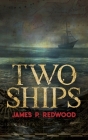 Two Ships By James P. Redwood Cover Image