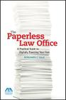 The Paperless Law Office: A Practical Guide to Digitally Powering Your Firm Cover Image