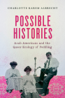 Possible Histories: Arab Americans and the Queer Ecology of Peddling (American Crossroads #70) By Charlotte Karem Albrecht Cover Image