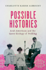 Possible Histories: Arab Americans and the Queer Ecology of Peddling (American Crossroads #70) Cover Image