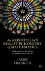 An Aristotelian Realist Philosophy of Mathematics: Mathematics as the Science of Quantity and Structure Cover Image