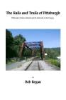 The Rails and Trails of Pittsburgh By Bob Regan Cover Image