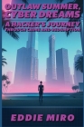Outlaw Summer, Cyber Dreams: A Hacker's Journey Through Crime and Redemption Cover Image