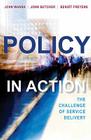Policy in Action: The Challenge of Service Delivery By John Butcher, Benoît Freyens, John Wanna Cover Image