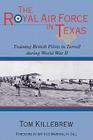 The Royal Air Force in Texas: Training British Pilots in Terrell during World War II (War and the Southwest Series #8) Cover Image