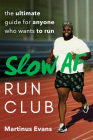 Slow AF Run Club: The Ultimate Guide for Anyone Who Wants to Run By Martinus Evans Cover Image