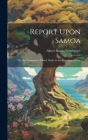 Report Upon Samoa: Or, the Navigation's Island, Made to the Secretary of State Cover Image