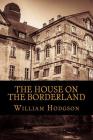 The House on the Borderland By William Hope Hodgson Cover Image