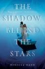 The Shadow Behind the Stars By Rebecca Hahn Cover Image