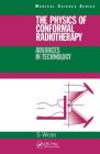 The Physics of Conformal Radiotherapy: Advances in Technology (Pbk) Cover Image