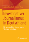 Investigativer Journalismus in Deutschland: Die Spannendsten Stories - Und Der Weg Ihrer Enthüllung By Andrea Claudia Hoffmann (Editor) Cover Image