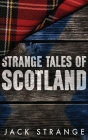 Strange Tales of Scotland Cover Image