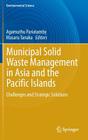 Municipal Solid Waste Management in Asia and the Pacific Islands: Challenges and Strategic Solutions By Agamuthu Pariatamby (Editor), Masaru Tanaka (Editor) Cover Image