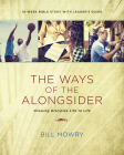 The Ways of the Alongsider: Growing Disciples Life to Life By Bill Mowry Cover Image