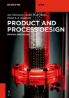 Product and Process Design: Driving Innovation (de Gruyter Textbook) By Jan Harmsen, André B. de Haan, Pieter L. J. Swinkels Cover Image
