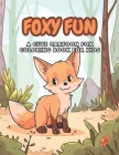 Foxy Fun Coloring Book For Kids: A Cute Cartoon Fox Coloring Book For Kids Ages 5-10 Cover Image