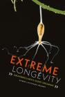 Extreme Longevity: Discovering Earth's Oldest Organisms By Karen Kenney Cover Image