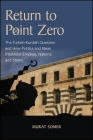 Return to Point Zero: The Turkish-Kurdish Question and How Politics and Ideas (Re)Make Empires, Nations, and States By Murat Somer Cover Image