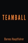 Teamball By Barnes Hauptfuhrer Cover Image