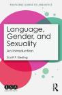 Language, Gender, and Sexuality: An Introduction (Routledge Guides to Linguistics) Cover Image