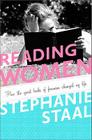 Reading Women: How the Great Books of Feminism Changed My Life By Stephanie Staal Cover Image