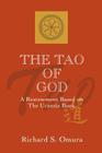The Tao of God: A Restatement of Lao Tsu's Te Ching Based on the Teachings of the Urantia Book By Richard S. Omura Cover Image
