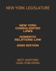 New York Consolidated Laws Domestic Relations Law 2020 Edition: West Hartford Legal Publishing By West Hartford Legal Publishing (Editor), New York Legislature Cover Image