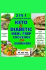 2 in 1 Complete 30 Minutes Keto and Diabetic Meal Prep Cookbook for Beginners: Easy Instant Pot Diabetic Recipes To Reverse Type 1 & 2 Diabetes, Boost By Ruth Williams, Ann Oris Cover Image