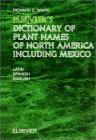 Elsevier's Dictionary of Plant Names of North America Including Mexico: In Latin, English (American) and Spanish (Mexican and European) By R. C. White Cover Image