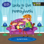 Lucky to Live in Pennsylvania (Arcadia Kids) By Kate B. Jerome Cover Image