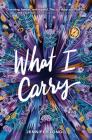 What I Carry By Jennifer Longo Cover Image