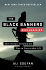The Black Banners (Declassified): How Torture Derailed the War on Terror after 9/11 By Ali Soufan, Daniel Freedman (With) Cover Image