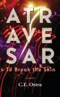 Atravesar - To Break the Skin By C. E. Ostra Cover Image