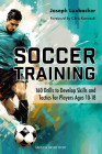 Soccer Training: 160 Drills to Develop Skills and Tactics for Players Age 10-18 Cover Image