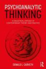 Psychoanalytic Thinking: A Dialectical Critique of Contemporary Theory and Practice (Psychological Issues) By Donald L. Carveth Cover Image