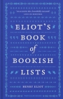 Eliot's Book of Bookish Lists: A sparkling miscellany of literary lists By Henry Eliot Cover Image