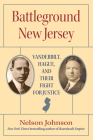Battleground New Jersey: Vanderbilt, Hague, and Their Fight for Justice (Rivergate Regionals Collection) By Nelson Johnson Cover Image