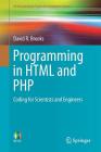 Programming in HTML and PHP: Coding for Scientists and Engineers (Undergraduate Topics in Computer Science) By David R. Brooks Cover Image