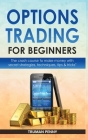 Options Trading for beginners: The crash course to make money with secret strategies, techniques, tips and tricks Cover Image