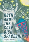 Røen and the Soap Dish Spaceship By Ginger Conway Cover Image