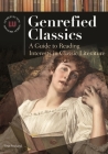 Genrefied Classics: A Guide to Reading Interests in Classic Literature (Genreflecting Advisory) By Tina Frolund Cover Image